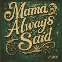 Mama Always Said